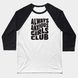 Always Anxious Girls Club Baseball T-Shirt
